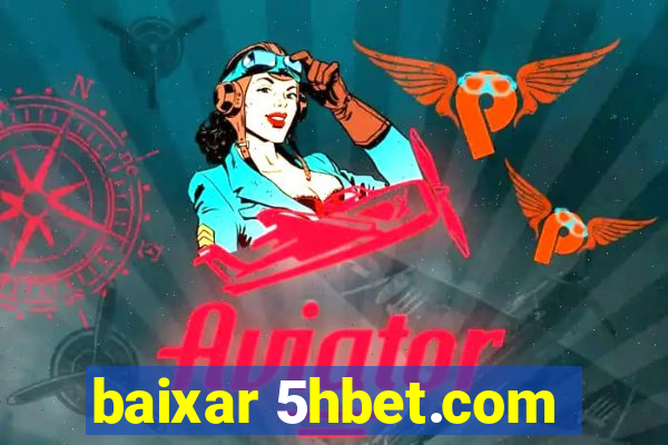 baixar 5hbet.com